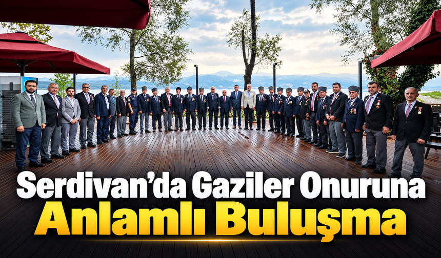 Serdivan’da Gaziler Onuruna Anlamlı Buluşma