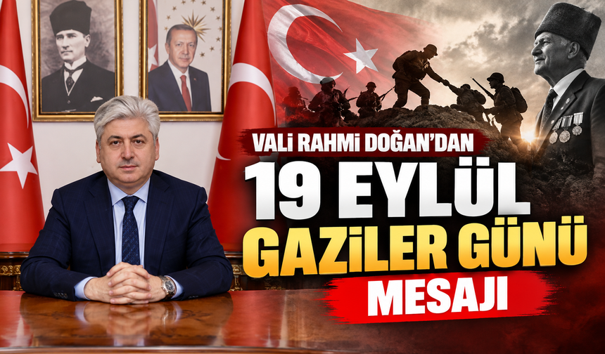 Vali Rahmi Doğan’dan 19 Eylül Gaziler Günü Mesajı