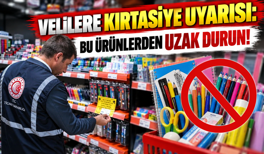 Velilere Kırtasiye Uyarısı: Bu Ürünlerden Uzak Durun