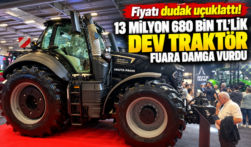 Fiyatı dudak uçuklattı! 13 milyon 680 bin TL'lik dev traktör fuara damga vurdu