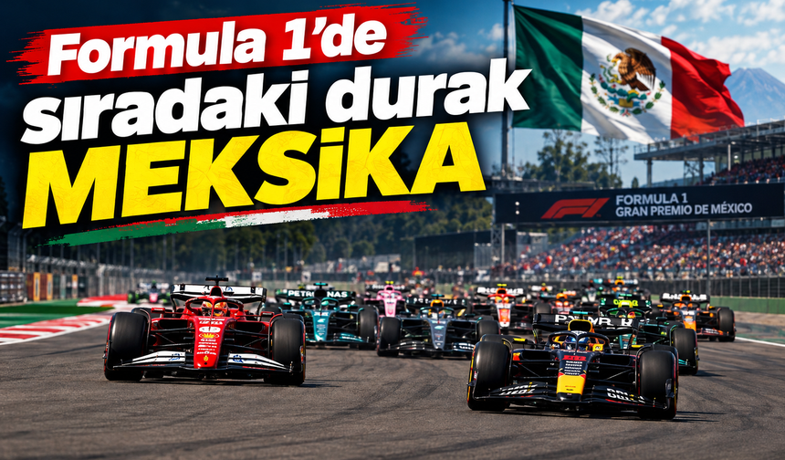 Formula 1’de sıradaki durak Meksika