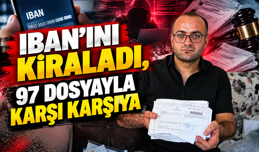 IBAN'ını kiraladı, hayatı kabusa döndü! 97 dosyayla karşı karşıya kaldı