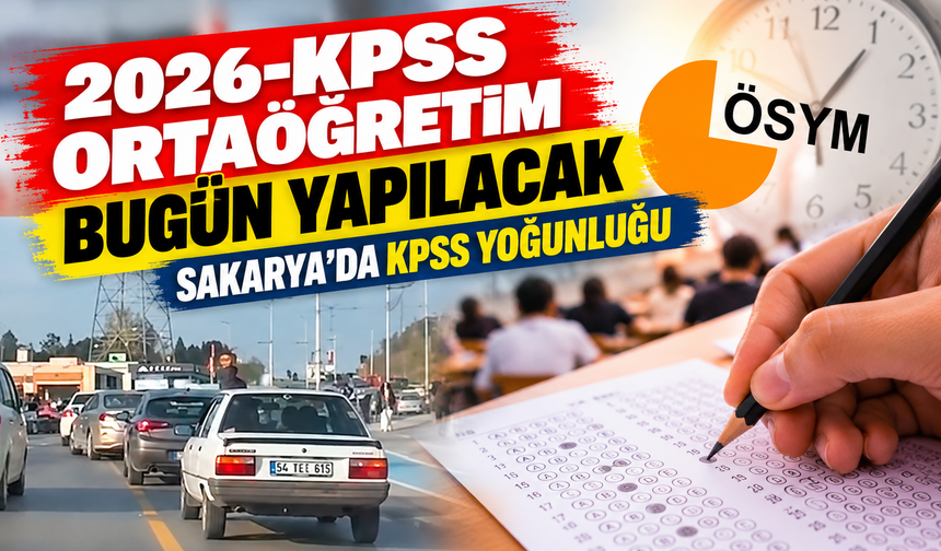 Sakarya’da KPSS yoğunluğu! Okul çevreleri ve ana arterlerde hareketlilik