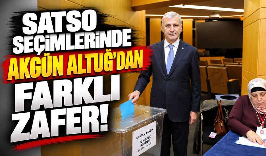 SATSO seçimlerinde Akgün Altuğ'dan farklı zafer!