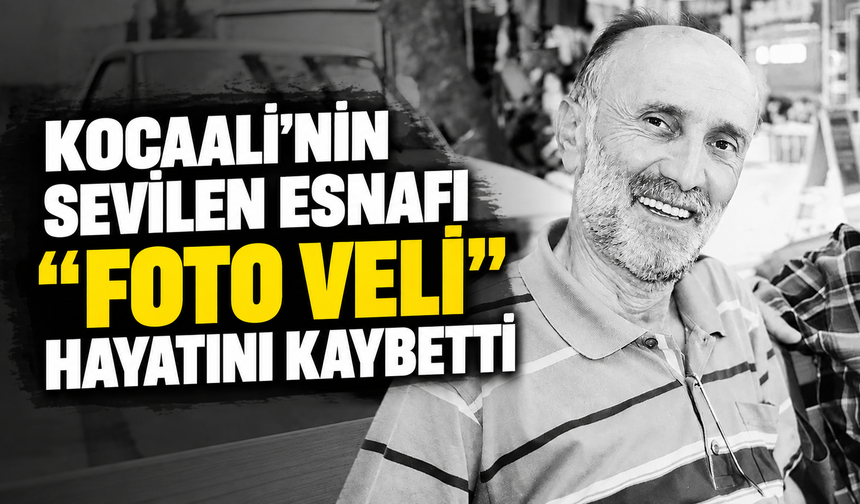 Kocaali’nin sevilen esnafı “Foto Veli” hayatını kaybetti