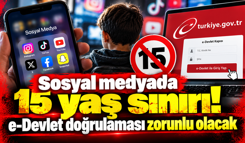 Sosyal medyada 15 yaş sınırı! e-Devlet doğrulaması zorunlu olacak