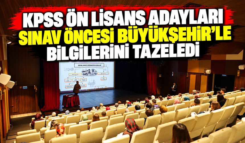 KPSS Ön Lisans adayları sınav öncesi Büyükşehir’le bilgilerini tazeledi