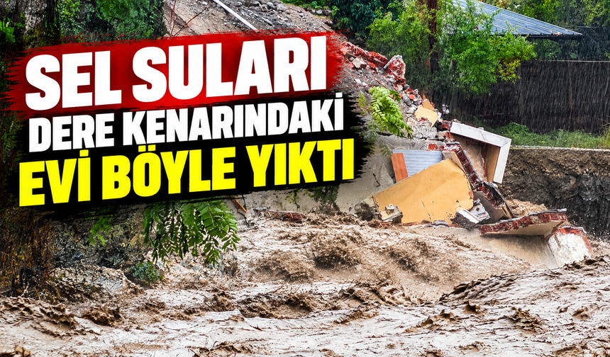 Sapanca'da dere kenarındaki ev saniyeler içinde yıkıldı