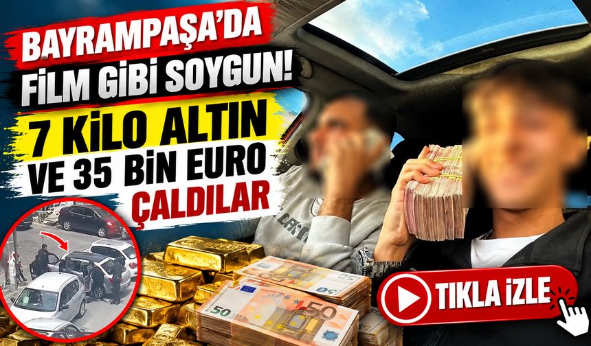 Bayrampaşa’da film gibi soygun! 7 kilo altın ve 35 bin euro çaldılar