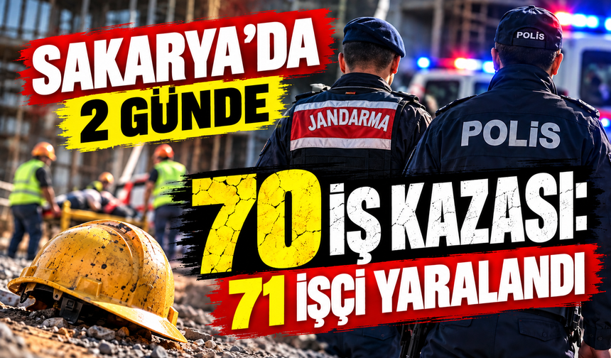 Sakarya’da 2 günde 70 iş kazası: 71 işçi yaralandı