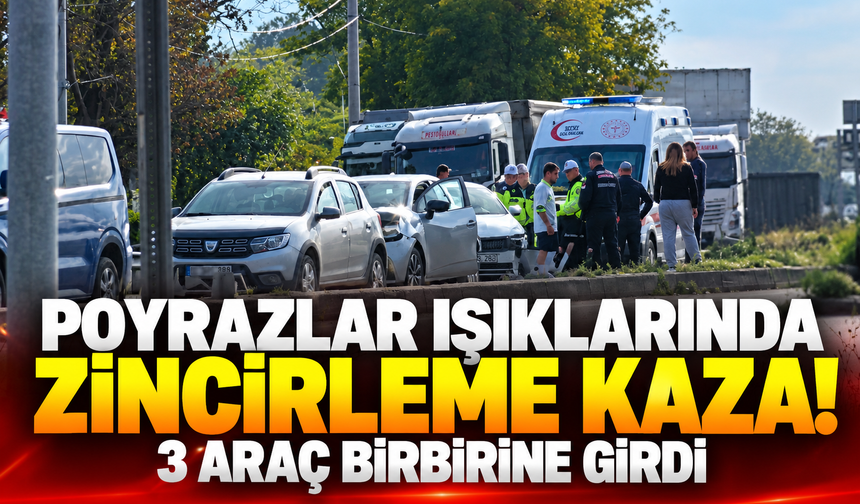 Poyrazlar ışıklarında zincirleme kaza!