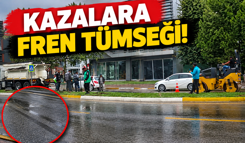 Kazalara tümsek freni!