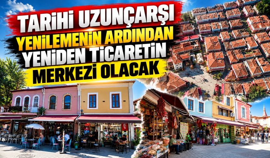 Tarihi Uzunçarşı’da büyük dönüşüm! 280 yapı yenilenecek