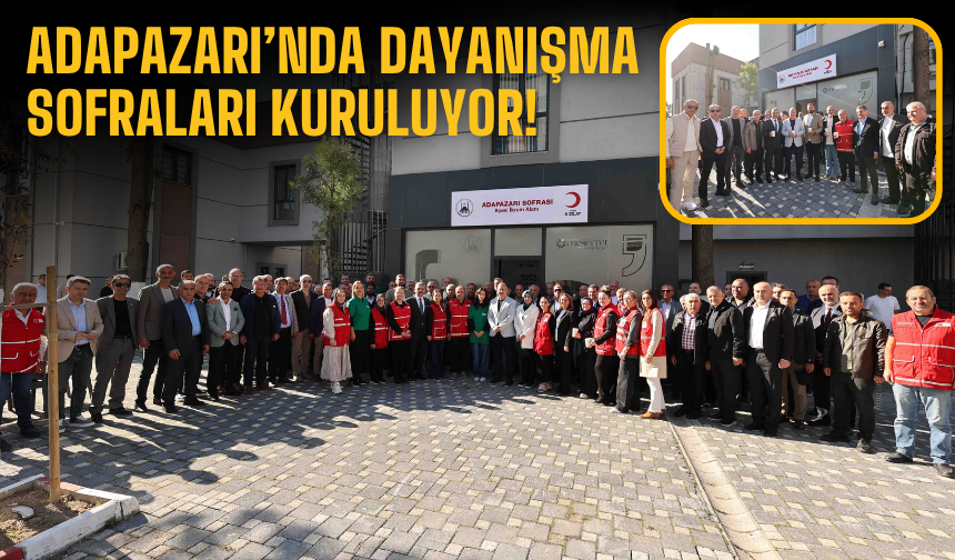 Adapazarı’nda dayanışma sofraları kuruluyor!