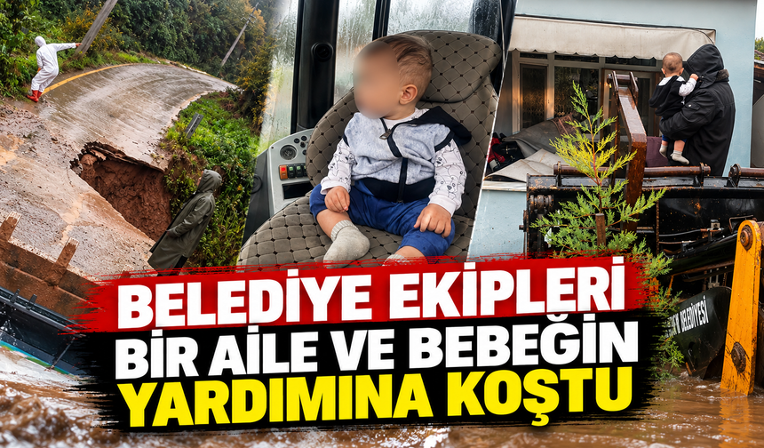 Belediye ekipleri bir aile ve bebeğin yardımına koştu