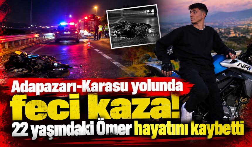 Adapazarı-Karasu yolunda feci kaza! 22 yaşındaki Ömer hayatını kaybetti