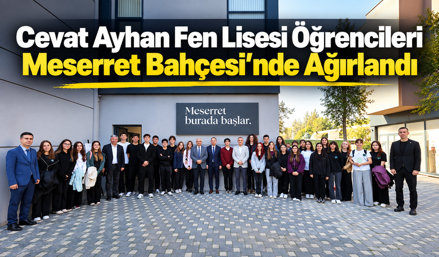 Cevat Ayhan Fen Lisesi Öğrencileri Meserret Bahçesi’nde Ağırlandı