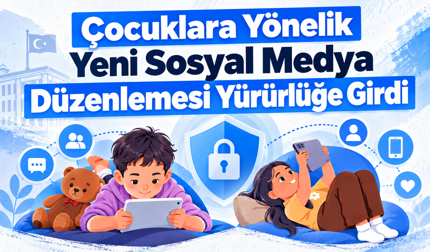Çocuklara Yönelik Yeni Sosyal Medya Düzenlemesi Yürürlüğe Girdi