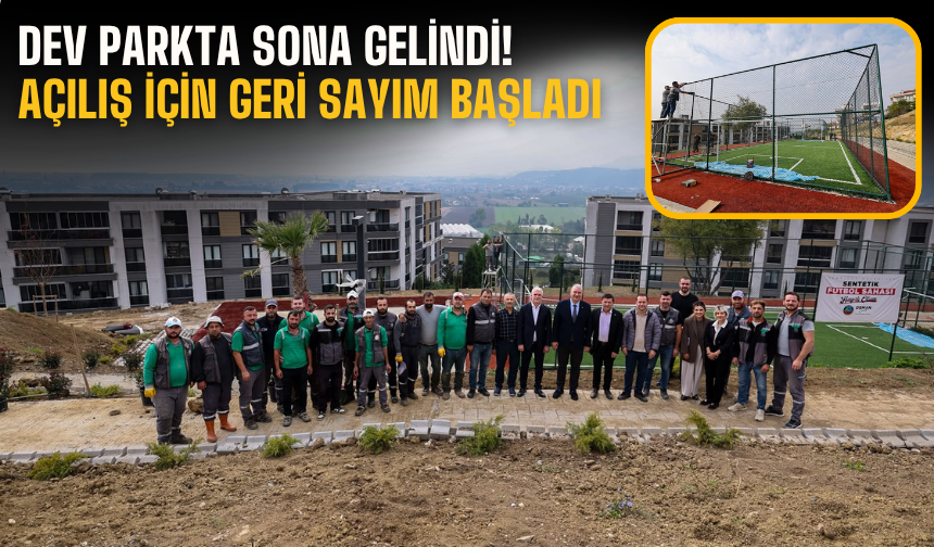 Dev parkta sona gelindi! Açılış için geri sayım başladı