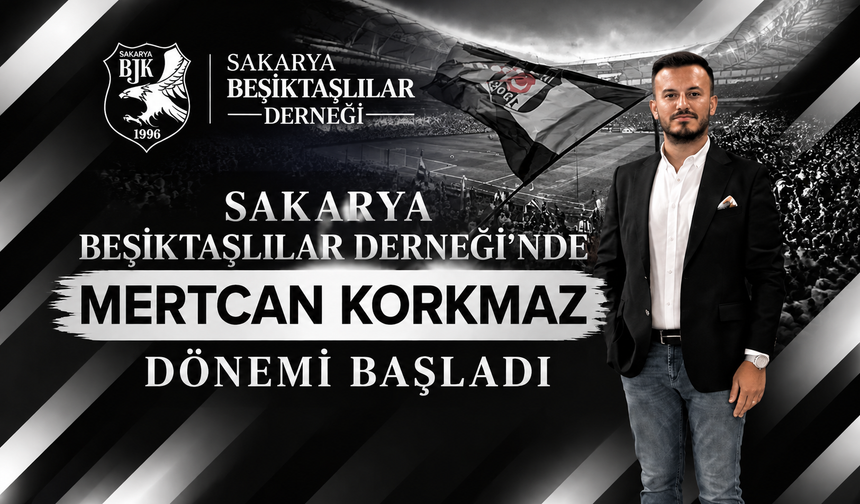 Sakarya Beşiktaşlılar Derneği’nde Mertcan Korkmaz Dönemi Başladı