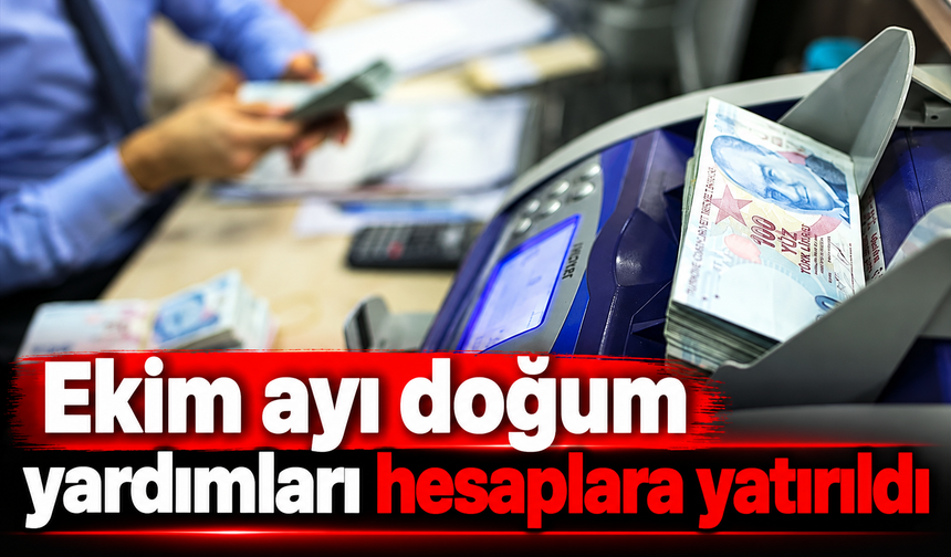 Ekim ayı doğum yardımları hesaplara yatırıldı!