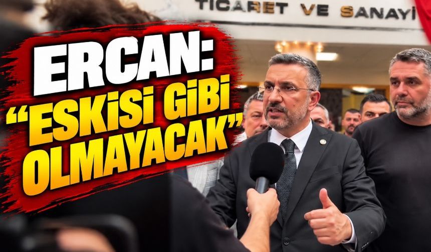 Ercan'dan dikkat çeken sözler: "Hiçbir şey eskisi gibi olmayacak!"