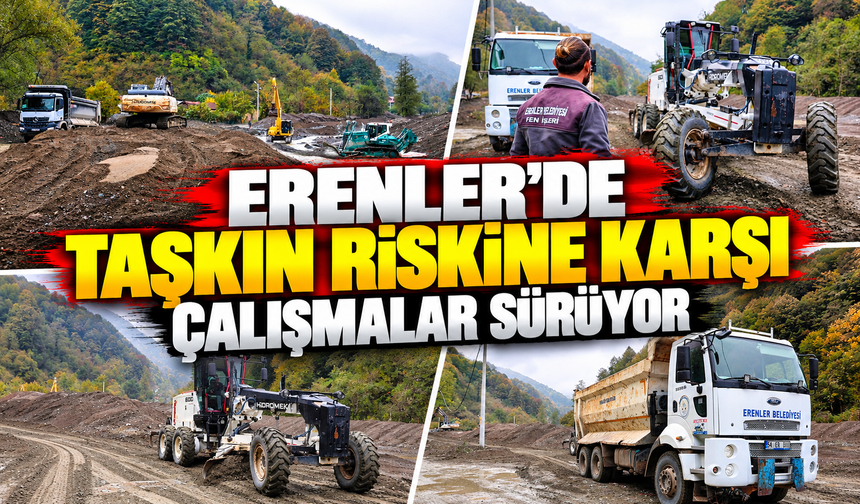 Erenler'de taşkın riskine karşı çalışmalar sürüyor