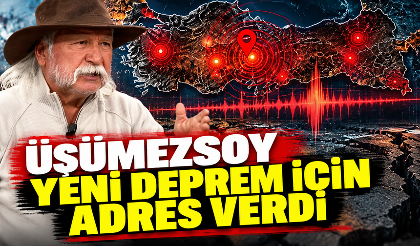 Üşümezsoy yeni deprem için adres verdi