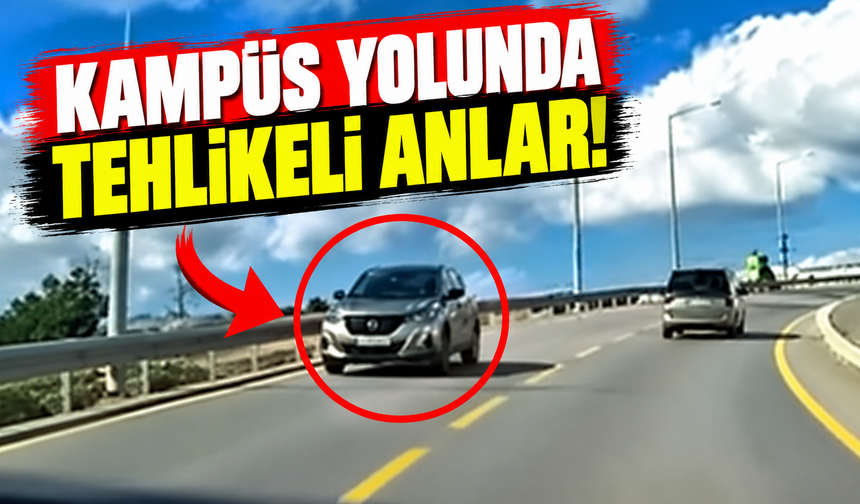 Serdivan Kampüs yolunda tehlikeli anlar
