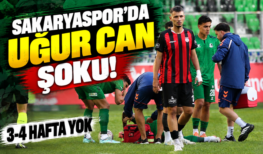 Sakaryaspor’da Uğur Can şoku: 3-4 hafta yok