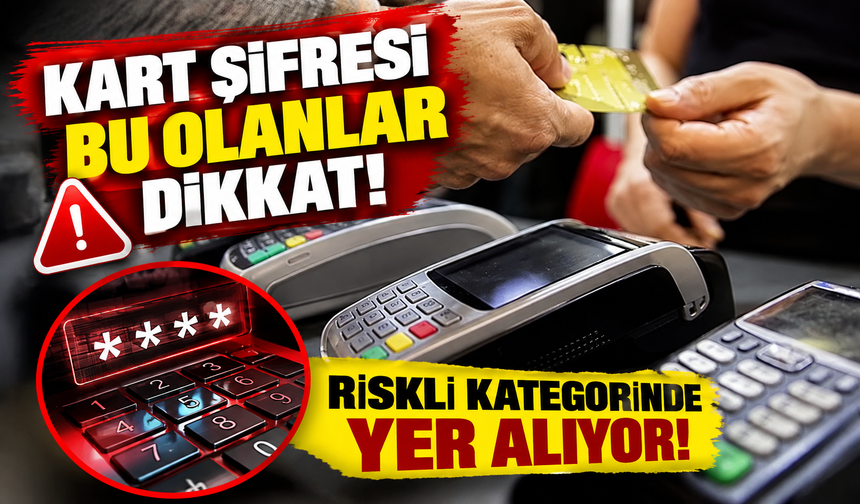 Banka kartı kullananlar dikkat! Bu 20 şifre risk altında