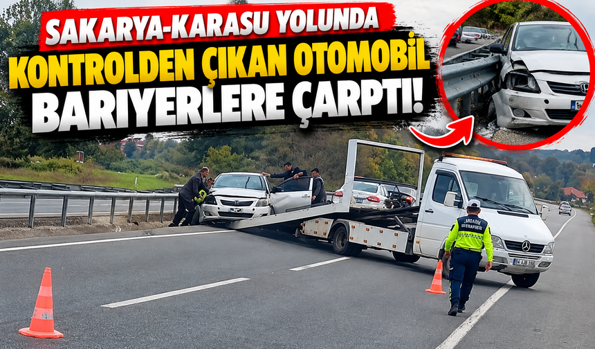 Sakarya-Karasu yolunda kontrolden çıkan otomobil bariyerlere çarptı!