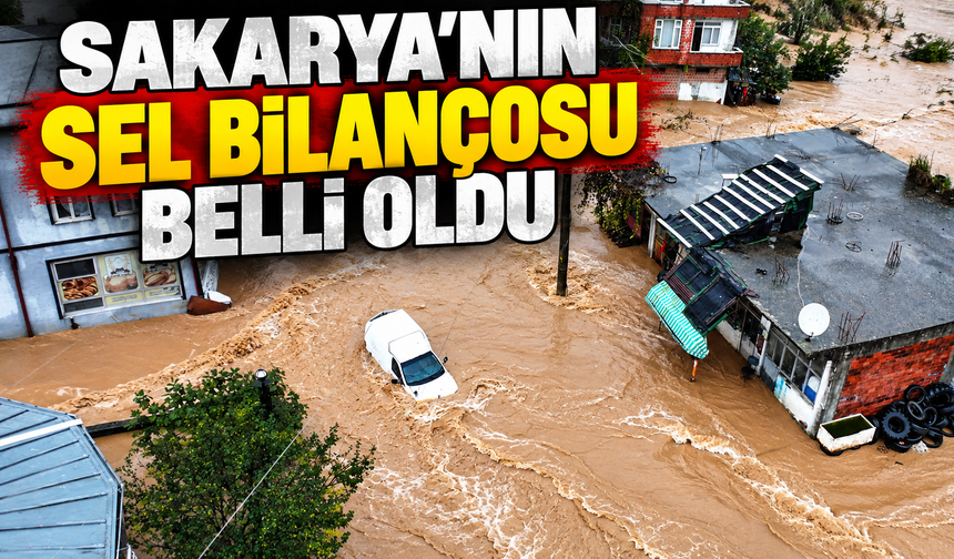 Sakarya'da sel bilançosu açıklandı! 700 öğrenci mahsur kaldı, 420 ihbar yapıldı