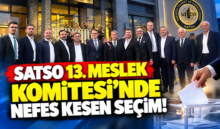 SATSO 13. Meslek Komitesi'nde nefes kesen seçim!
