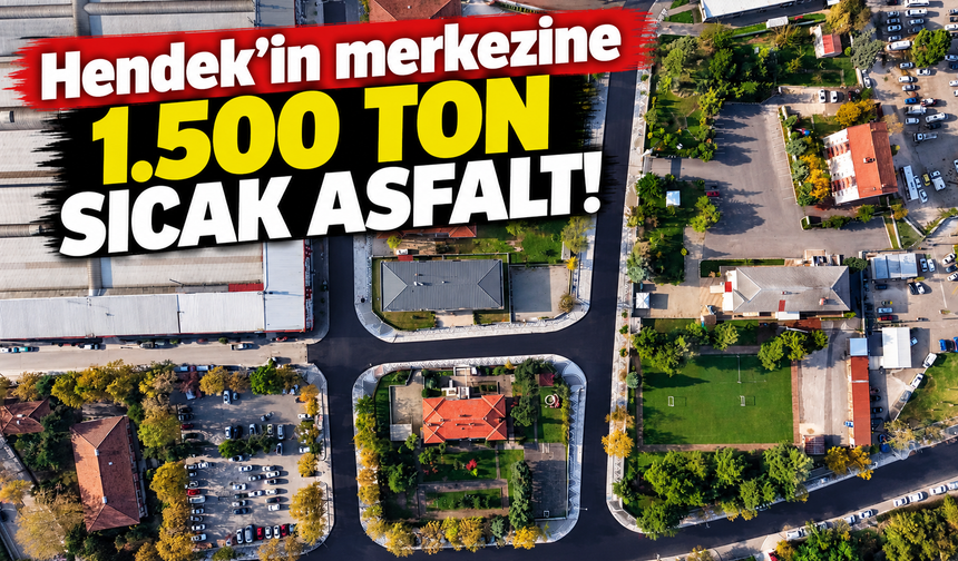 Hendek’in merkezine 1.500 ton sıcak asfalt!