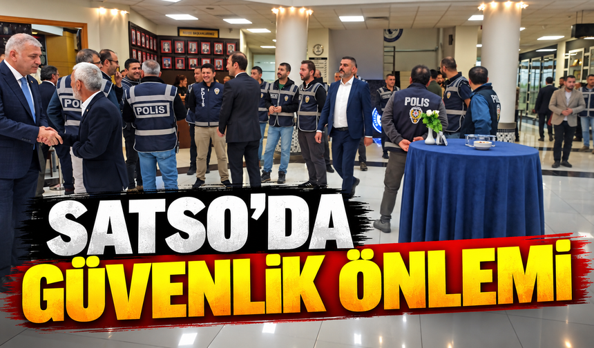 SATSO seçimlerinde geniş güvenlik önlemi