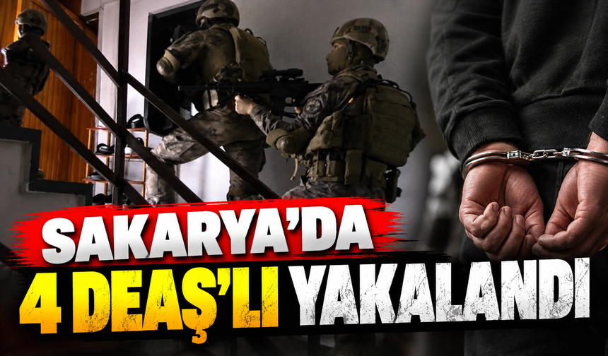 Sakarya'da 4 DEAŞ'lı yakalandı