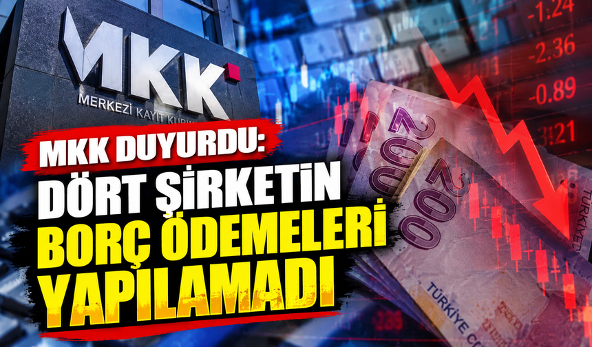 4 şirketin borçlanma araçlarında ödeme krizi!