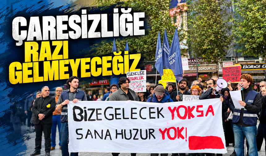 'Çaresizliğe razı gelmeyeceğiz'