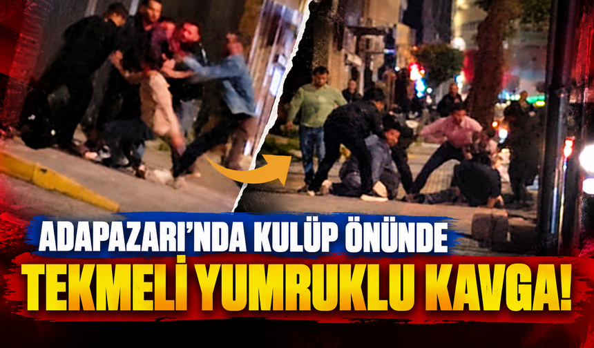 Adapazarı'nda kulüp önünde tekmeli yumruklu kavga!