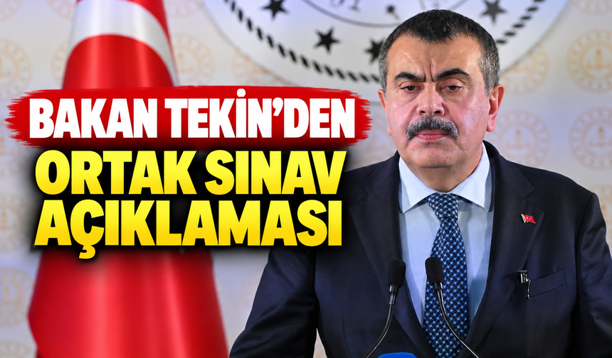 Bakan Tekin'den ortak sınav açıklaması