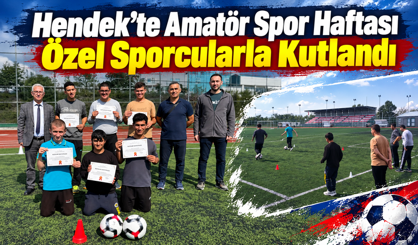 Hendek’te Amatör Spor Haftası Özel Sporcularla Kutlandı