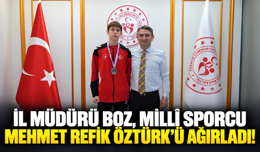 İl Müdürü Boz, millî sporcu Mehmet Refik Öztürk'ü ağırladı!