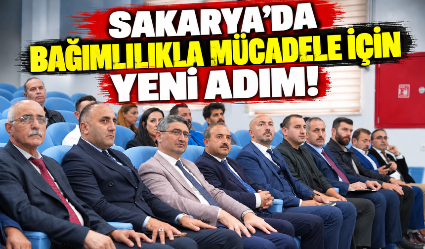 Sakarya'da bağımlılıkla mücadele için yeni adım!