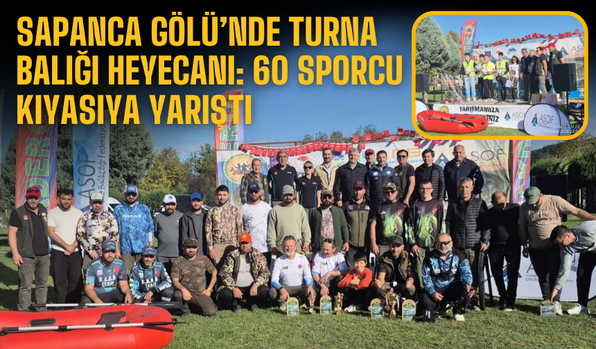 Sapanca Gölü’nde turna balığı heyecanı: 60 sporcu kıyasıya yarıştı