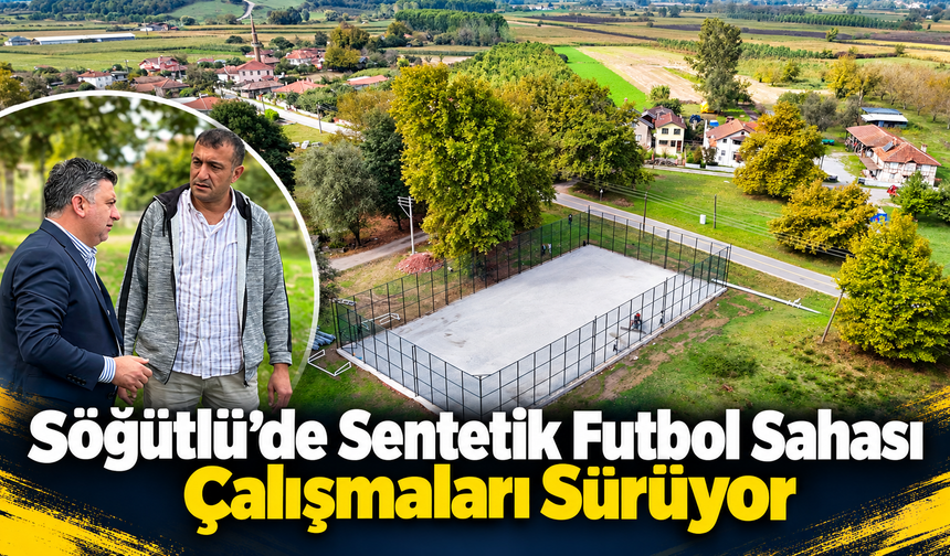 Söğütlü’de Sentetik Futbol Sahası Çalışmaları Sürüyor