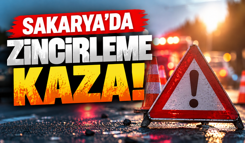 Sakarya’da zincirleme kaza!