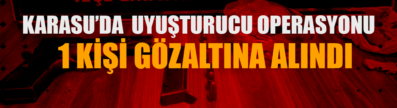 Polisten uyuşturucu operasyonu: 1 gözaltı