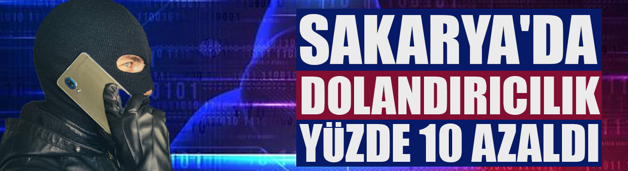 Dolandırıcılık yüzde 10 azaldı