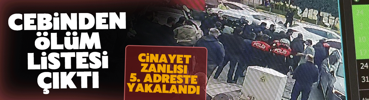 Cebinden ölüm listesi çıktı!